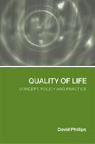 Quality of Life : Concept, Policy And Practice, Paperback by Phillips, David,…