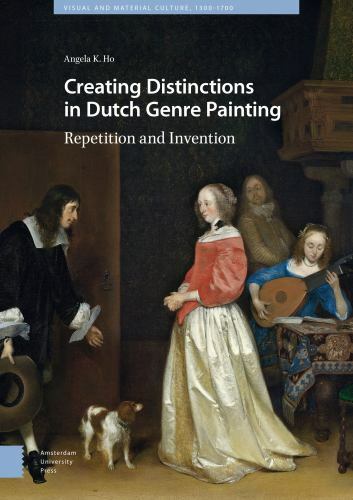Creating Distinctions in Dutch Genre Painting: Repetition and Invention (Visual