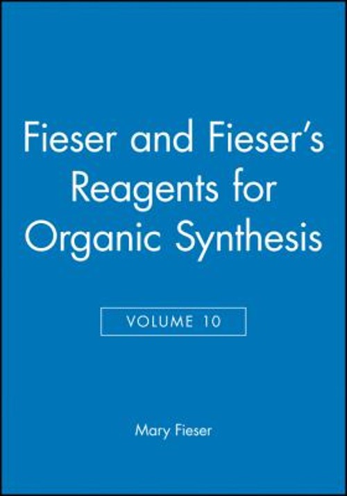 Fieser and Fieser’s Reagents for Organic Synthesis, Volume 10 Mar