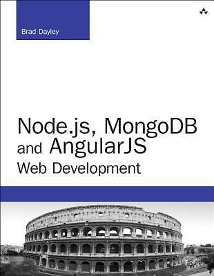 Node.js, MongoDB, and AngularJS Web Development by Dayley, Brad