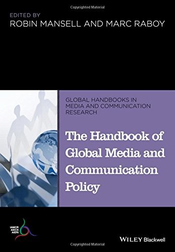 THE HANDBOOK OF GLOBAL MEDIA AND COMMUNICATION POLICY By Robin Mansell & Marc