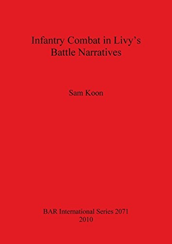 INFANTRY COMBAT IN LIVY&rsquo;S BATTLE NARRATIVES (BAR By Sam Koon **BRAND NEW**