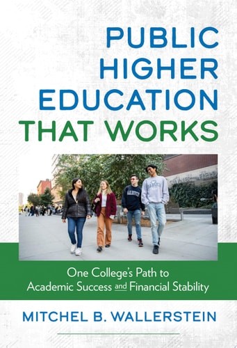 Public Higher Education That Works: One College&rsquo;s Path to Academic Success and F