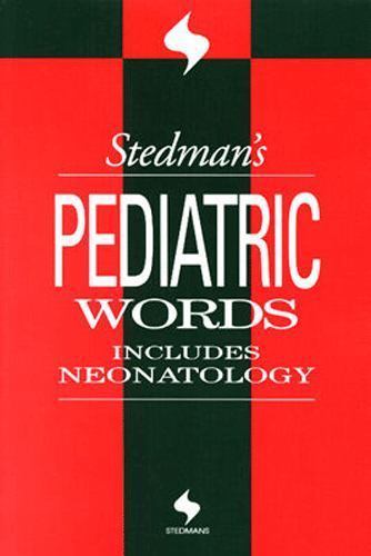 Stedman’s Pediatric Words: Includes Neonatology by Thomas Lathrop Stedman