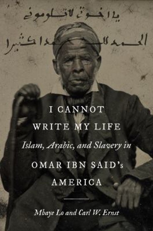 I Cannot Write My Life : Islam, Arabic, and Slavery in Omar Ibn S