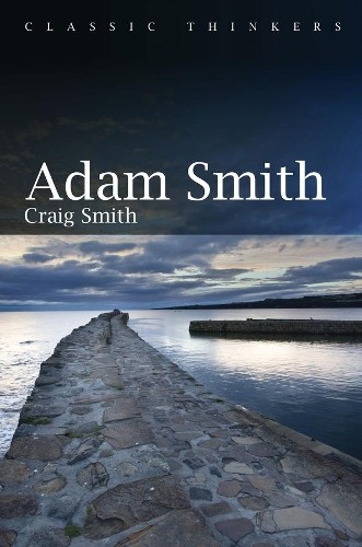 Craig Smith Adam Smith (Paperback) Classic Thinkers (UK IMPORT)