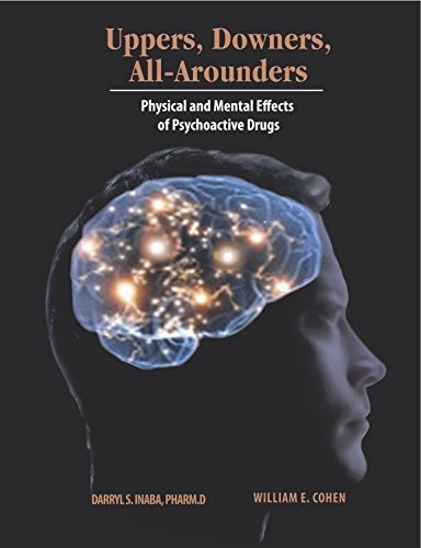 Uppers, Downers, All Arounders: Physical and Mental Effects of Psychoactive Dru