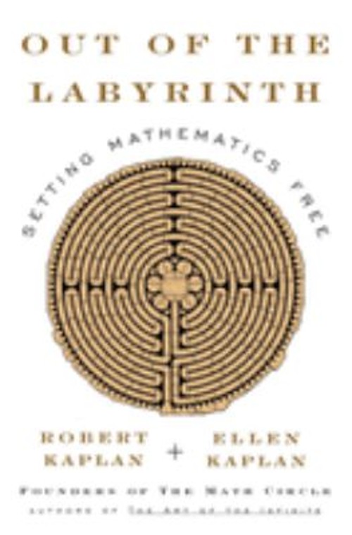 Out of the Labyrinth : Setting Mathematics Free Robert, Kaplan, E