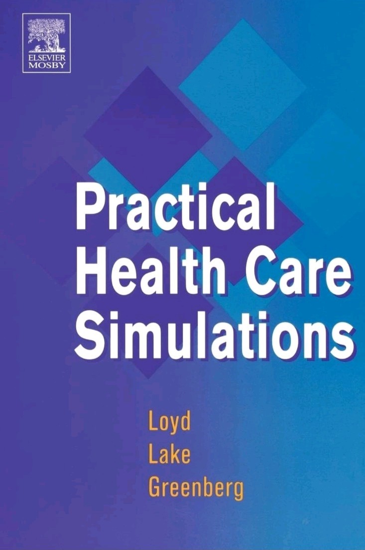 Practical Health Care Simulations by Carol L. Lake, Gary E. Loyd,Ruth Greenberg
