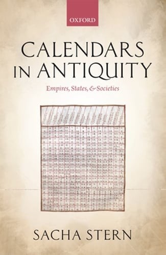 Calendars in Antiquity: Empires, States, and Societies by Sacha Stern: New