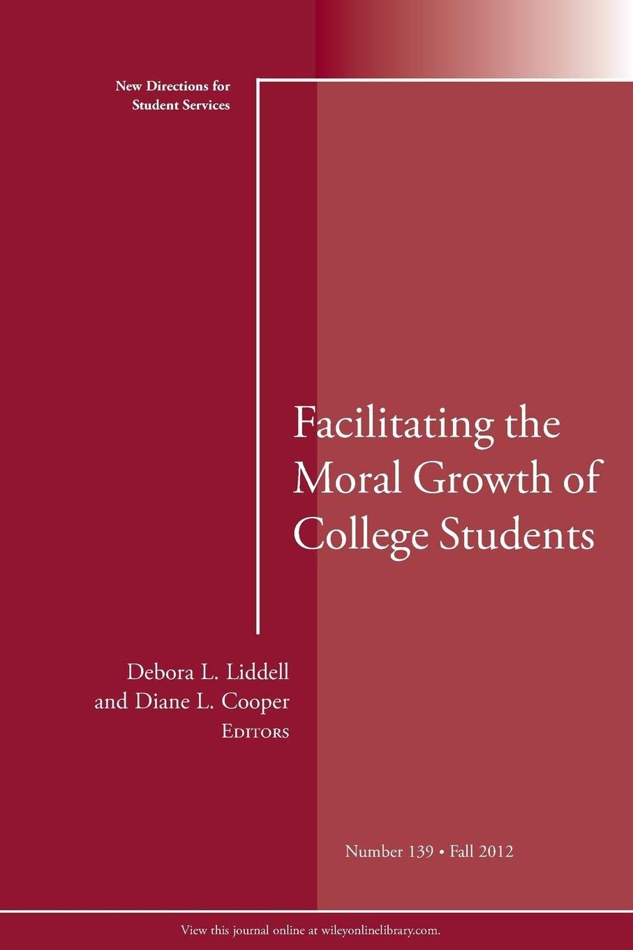 New Directions for Student Services 139 Fall 2012: Facilitating the Moral Gr…