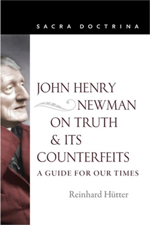 John Henry Newman on Truth and Its Counterfeits: A Guide for Our Times (Paperbac