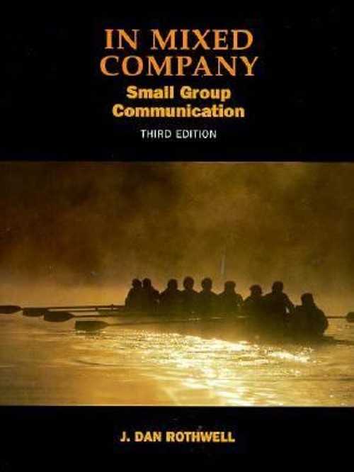 In Mixed Company : Communicating in Small Groups and Teams J. Dan