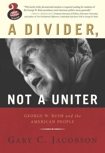 Divider, Not a Uniter: George W. Bush and the American People, A, (Great Que…