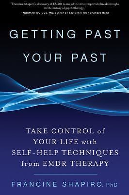 Getting Past Your Past: Take Control of Your Life with Self-Help Techniques fro
