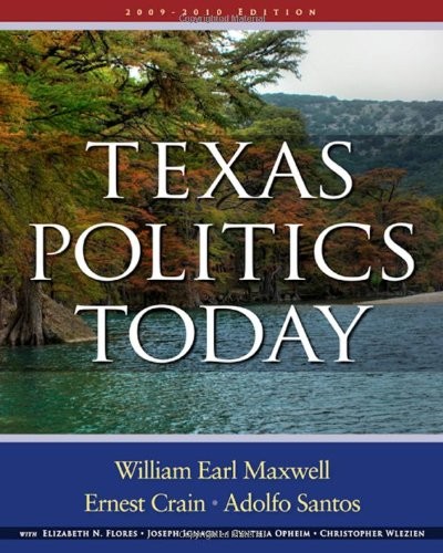 TEXAS POLITICS TODAY By William Earl Maxwell & Ernest Crain