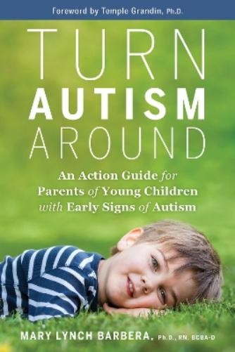Mary Lynch Barbera, PhD Turn Autism Around (Paperback)