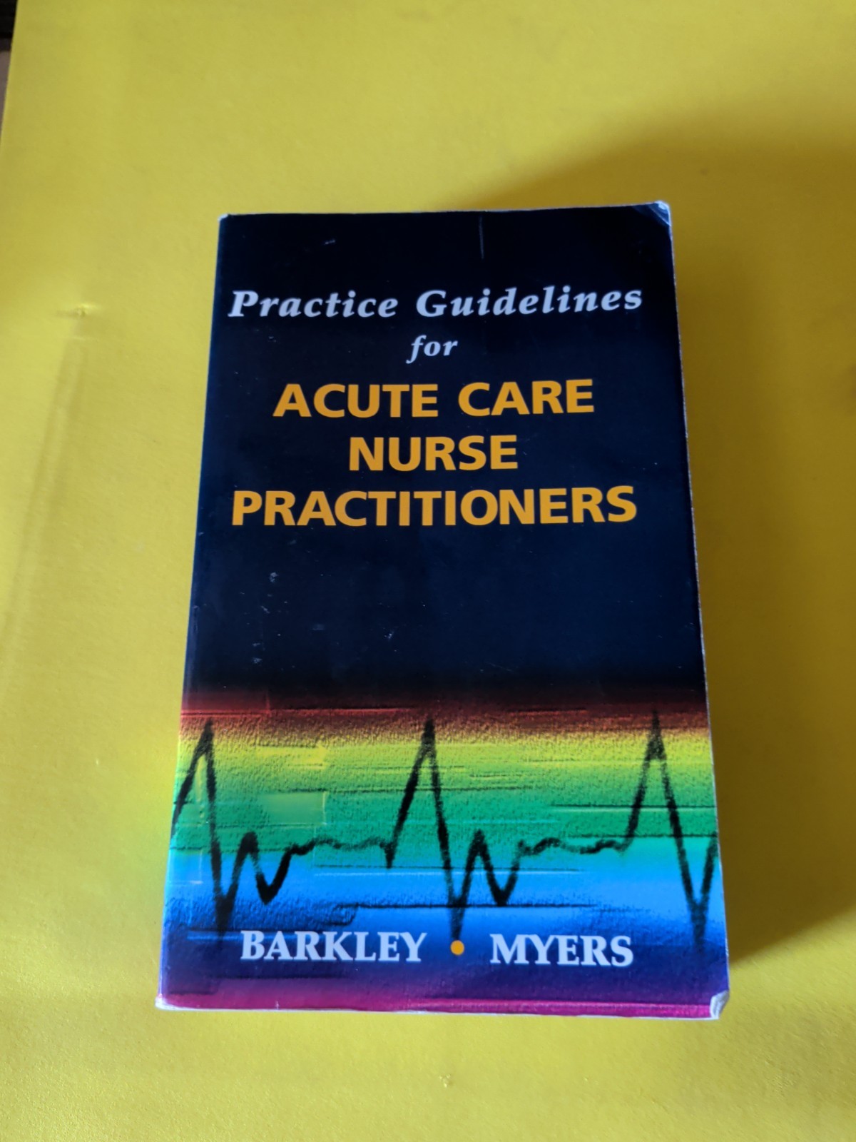 Practice Guidelines for Acute Care Nurse Practitioners by Thomas W. Barkley Jr.