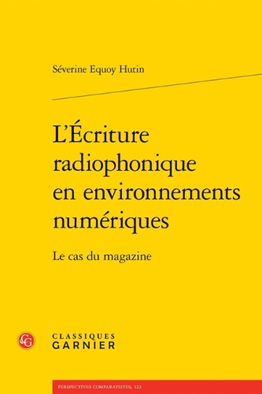 L’Ecriture Radiophonique En Environnements Numeriques: Le Cas Du Magazine by Sev