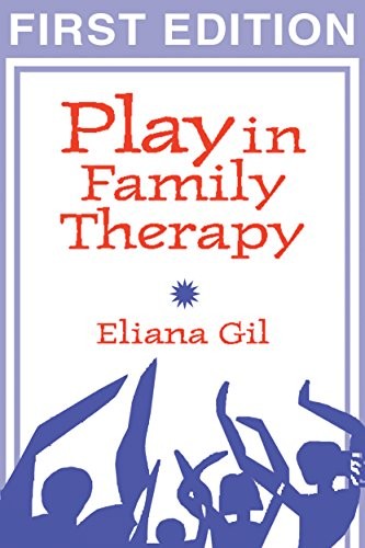 PLAY IN FAMILY THERAPY, FIRST EDITION By Eliana Gil **BRAND NEW**