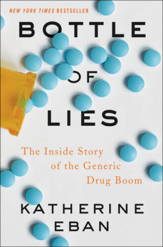 Bottle of Lies: The Inside Story of the Generic Drug Boom – Paperback – GOOD