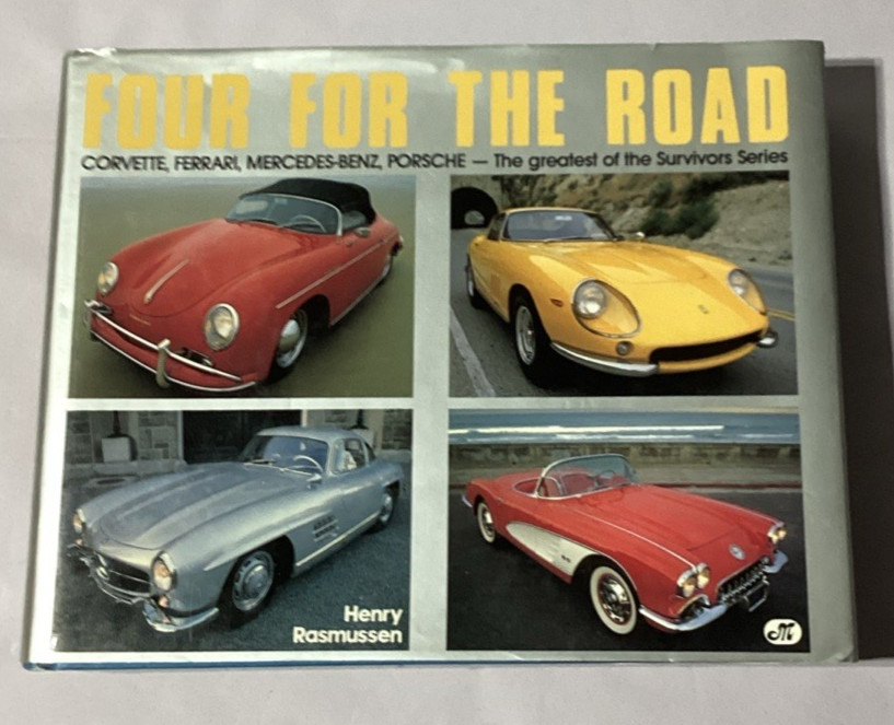 FOUR FOR THE ROAD CORVETTE FERRARI MERCEDES-BENZ PORSCHE HENRY RASMUSSEN HC BOOK