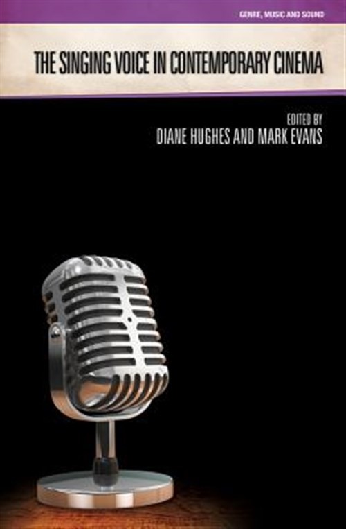Singing Voice in Contemporary Cinema, Paperback by Evans, Mark (EDT); Hughes,…
