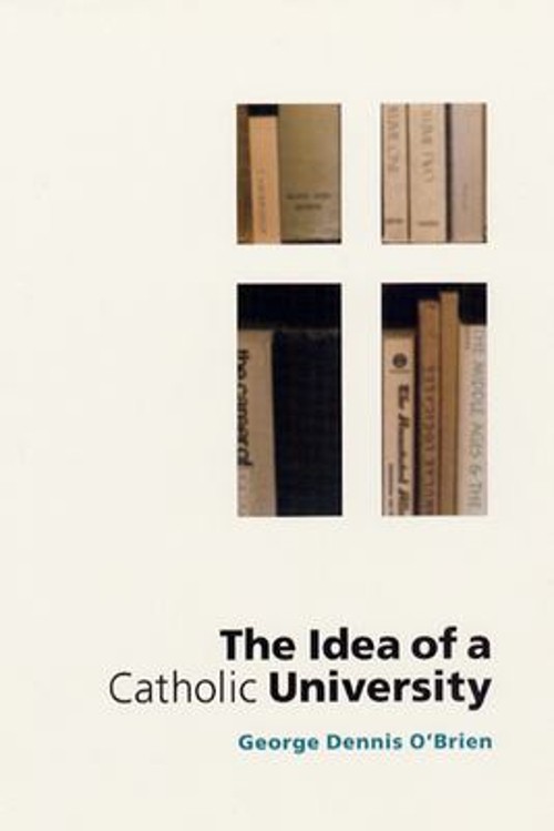 The Idea of a Catholic University Hardcover George Dennis O’Brien