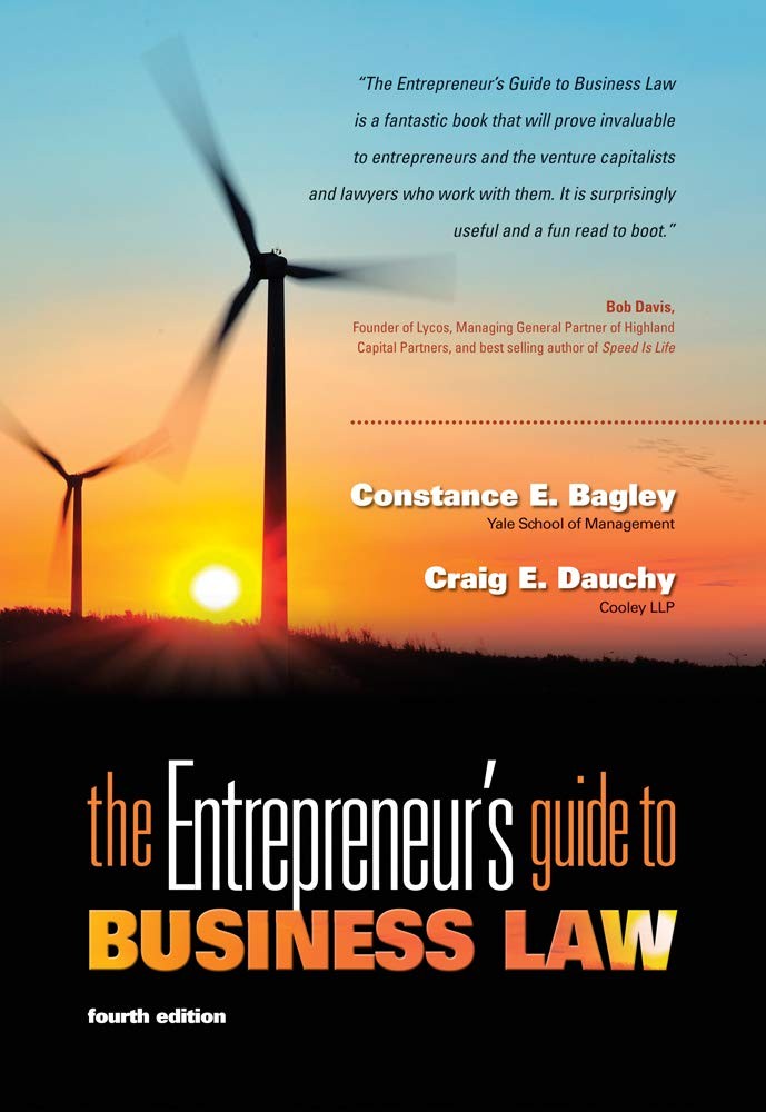 THE ENTREPRENEUR&rsquo;S GUIDE TO BUSINESS LAW, 4TH EDITION BY Constance E. Bagley