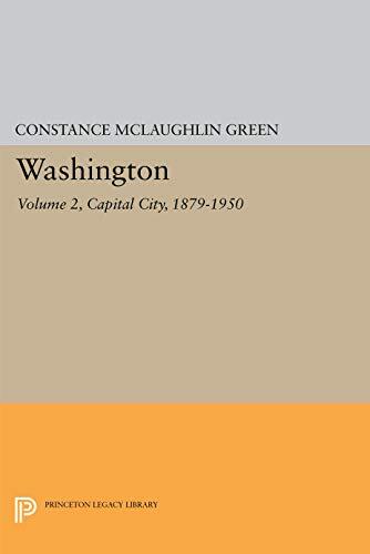 Washington, Vol. 2: Capital City, 1879-1950 (Princeton Legacy Library), Green-,