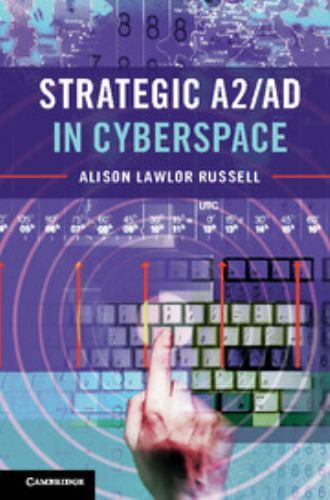 Strategic A2/AD in Cyberspace, Russell, Alison Lawlor, Very Good Book