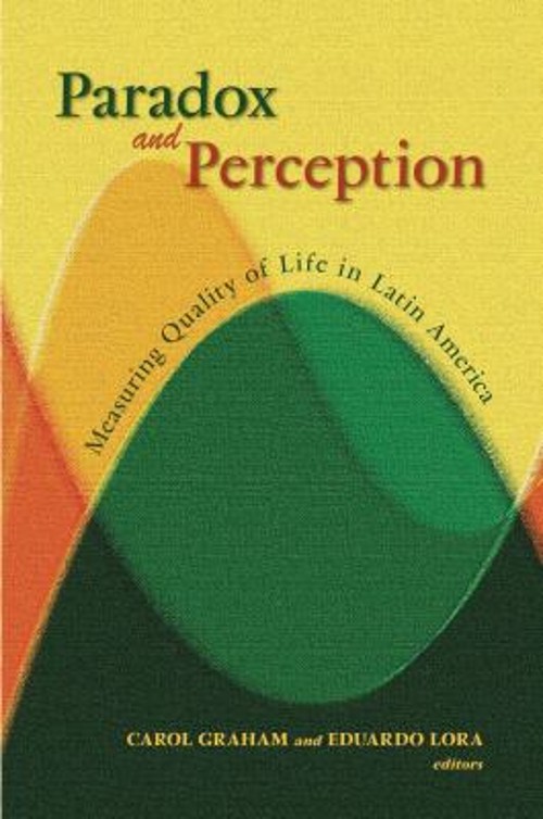 Paradox and Perception : Measuring Quality of Life in Latin Ameri