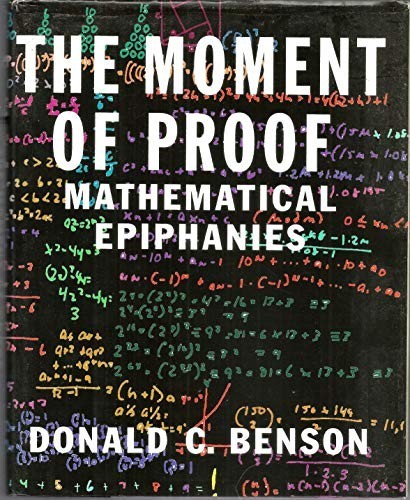 The Moment of Proof: Mathematical Epiphanies by Benson, Donald C. Hardback Book
