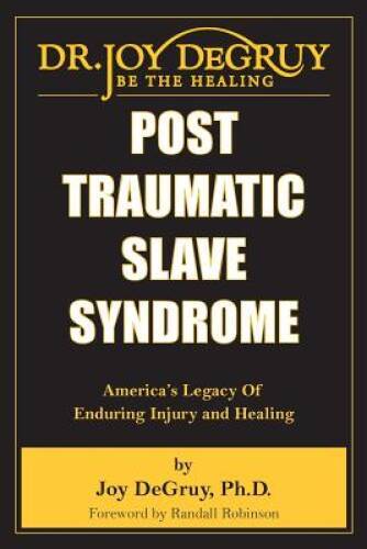 Post Traumatic Slave Syndrome: America&rsquo;s Legacy of Enduring Injury and – GOOD