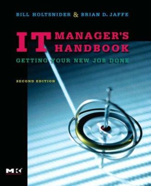 IT Manager’s Handbook : Getting Your New Job Done Perfect