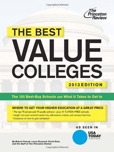 The Best Value Colleges, 2013 Edition: The 150 Best-Buy Schools and What It …