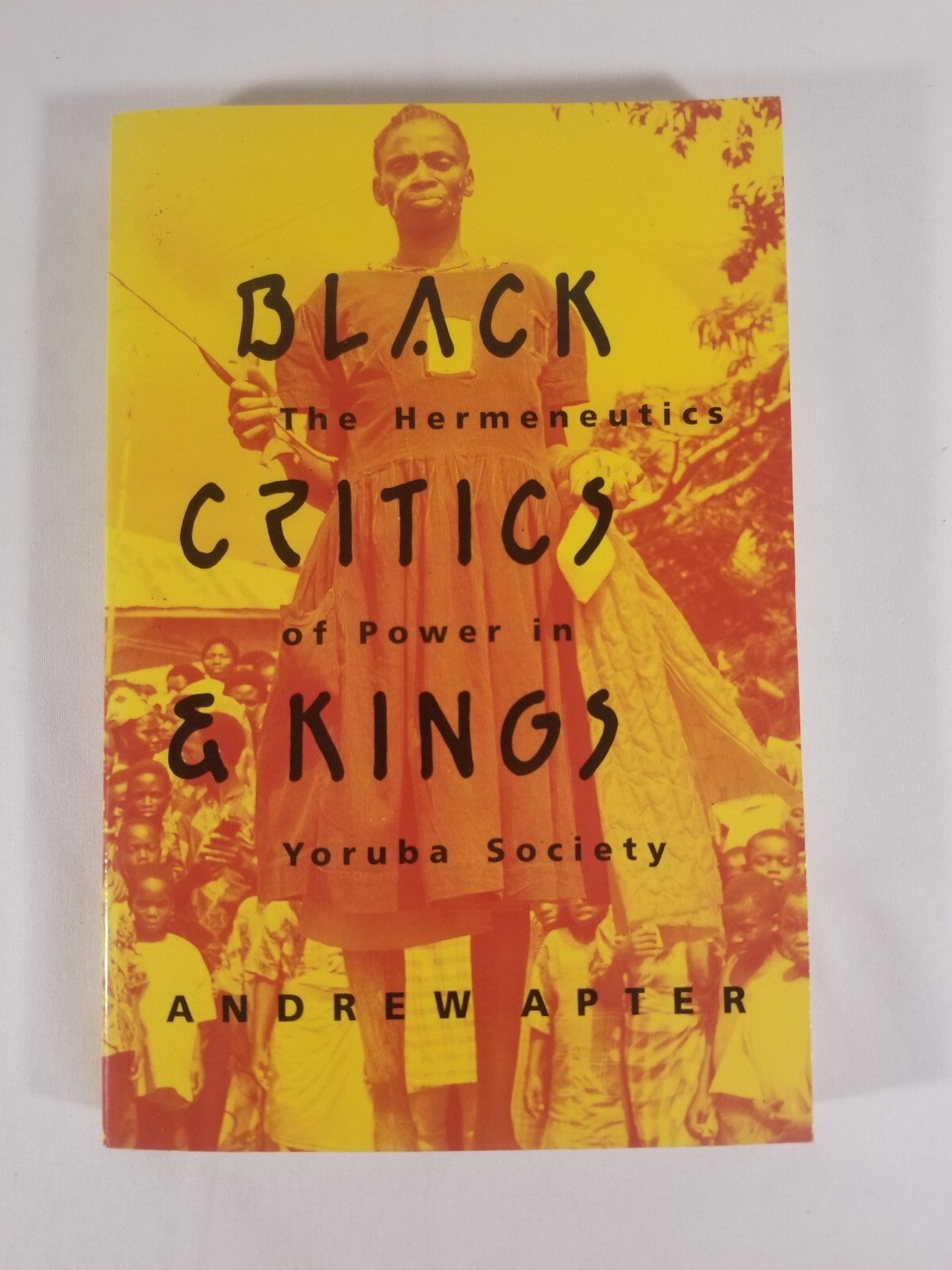 BLACK CRITICS & KINGS The Hermeneutics of power in Yoruba society Andrew Apter