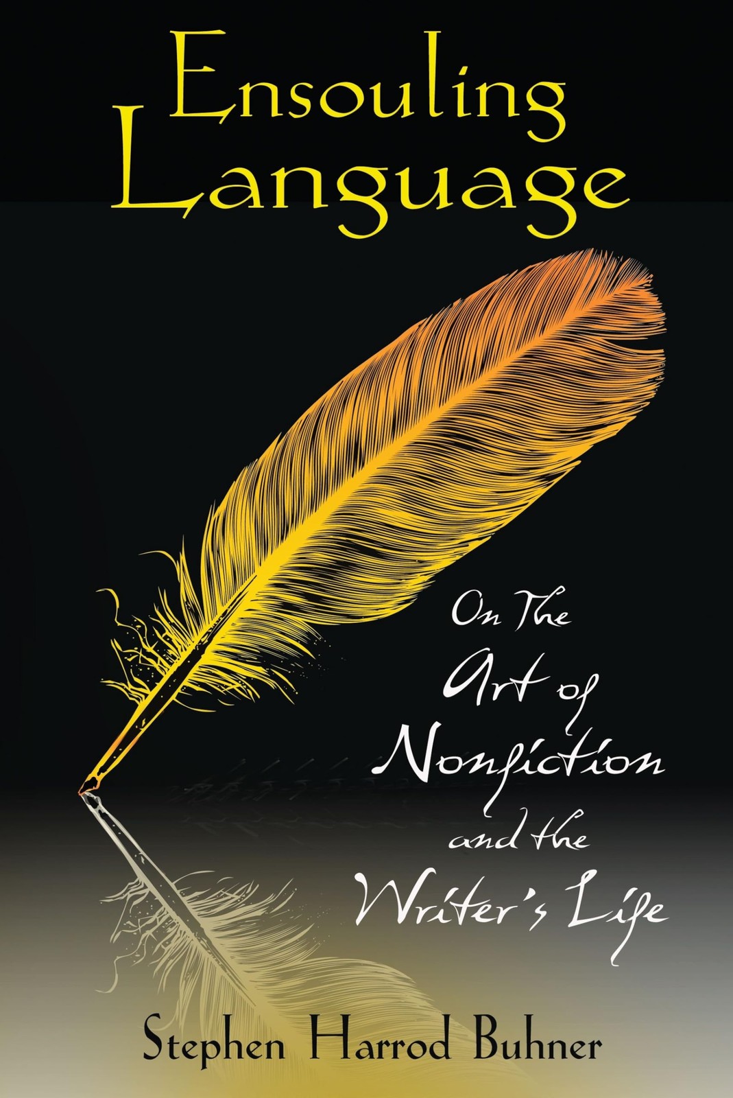Ensouling Language: On the Art of Nonfiction and the Writer’s Life – Buhner,…