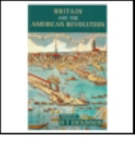 Britain and the American Revolution, 1760-1783 by Dickinson, H. T.