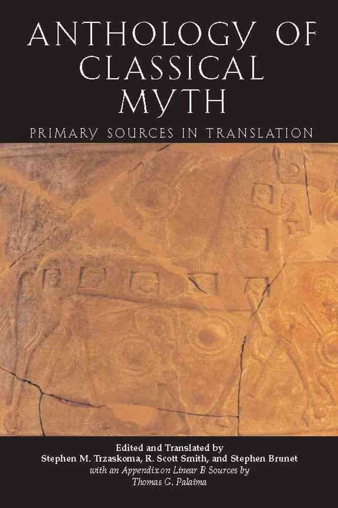 Anthology Of Classical Myth: Primary Sources in Translation by R. Scott Smith