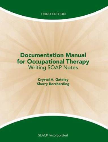 Documentation Manual for Occupational Therapy: Writing SOAP Notes – GOOD