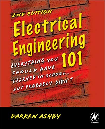ELECTRICAL ENGINEERING 101: EVERYTHING YOU SHOULD HAVE By Darren Ashby EXCELLENT