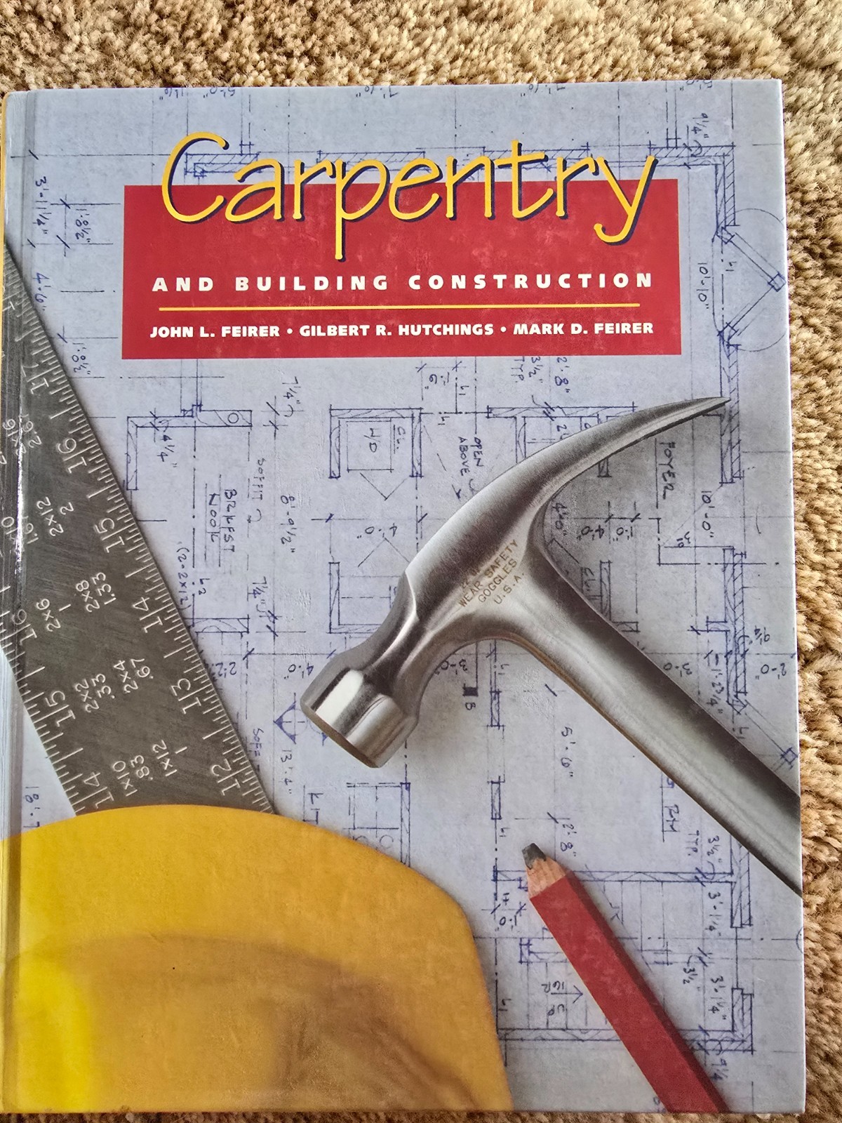 Carpentry and Building Construction by John L. Feirer and Gilbert R…. 5th edit