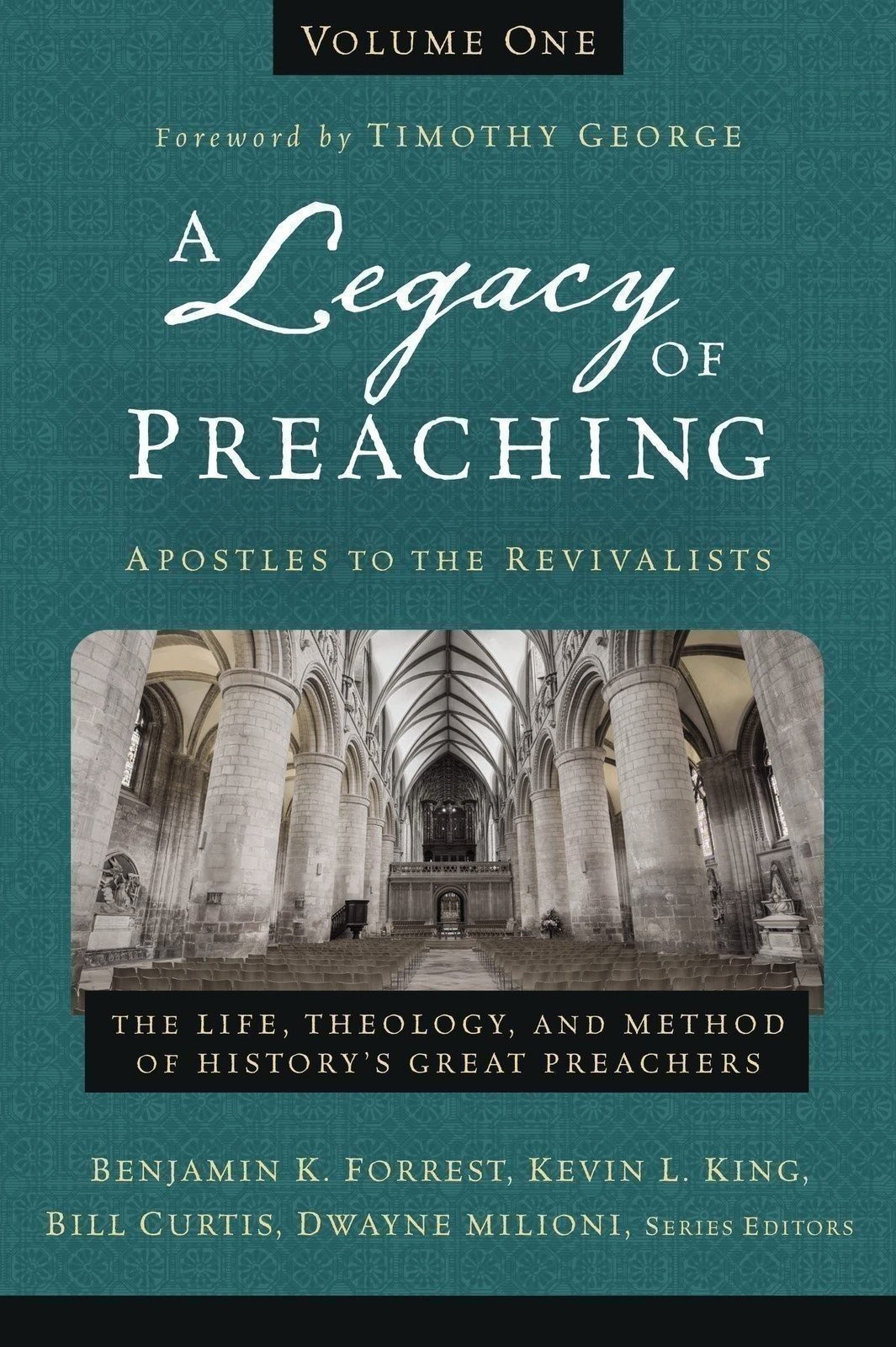 A Legacy of Preaching, Volume One—Apostles to the Revivalists: The Life,…