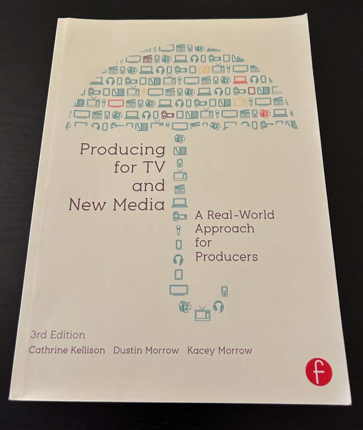 Producing for TV and New Media: A Real-World Approach for Producers by Kellison