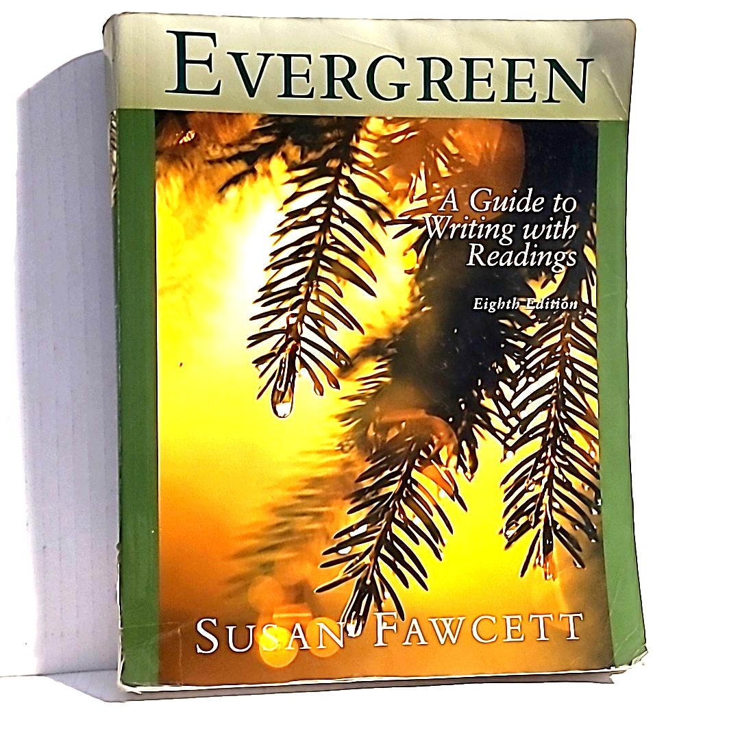 Evergreen : A Guide to Writing with Readings 8th Edition by Susan Fawcett