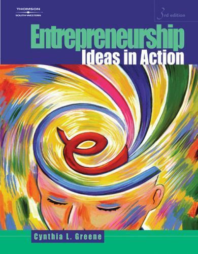 Entrepreneurship: Ideas in Action by Cynthia L. Greene