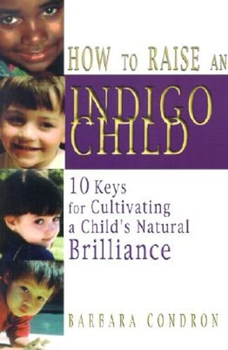 How to Raise an Indigo Child: 10 Keys for Cultivating a Child’s Natural: Used