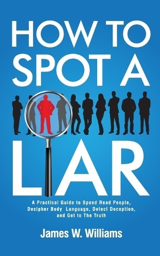 James W Williams How to Spot a Liar (Paperback) Communication Skills Training