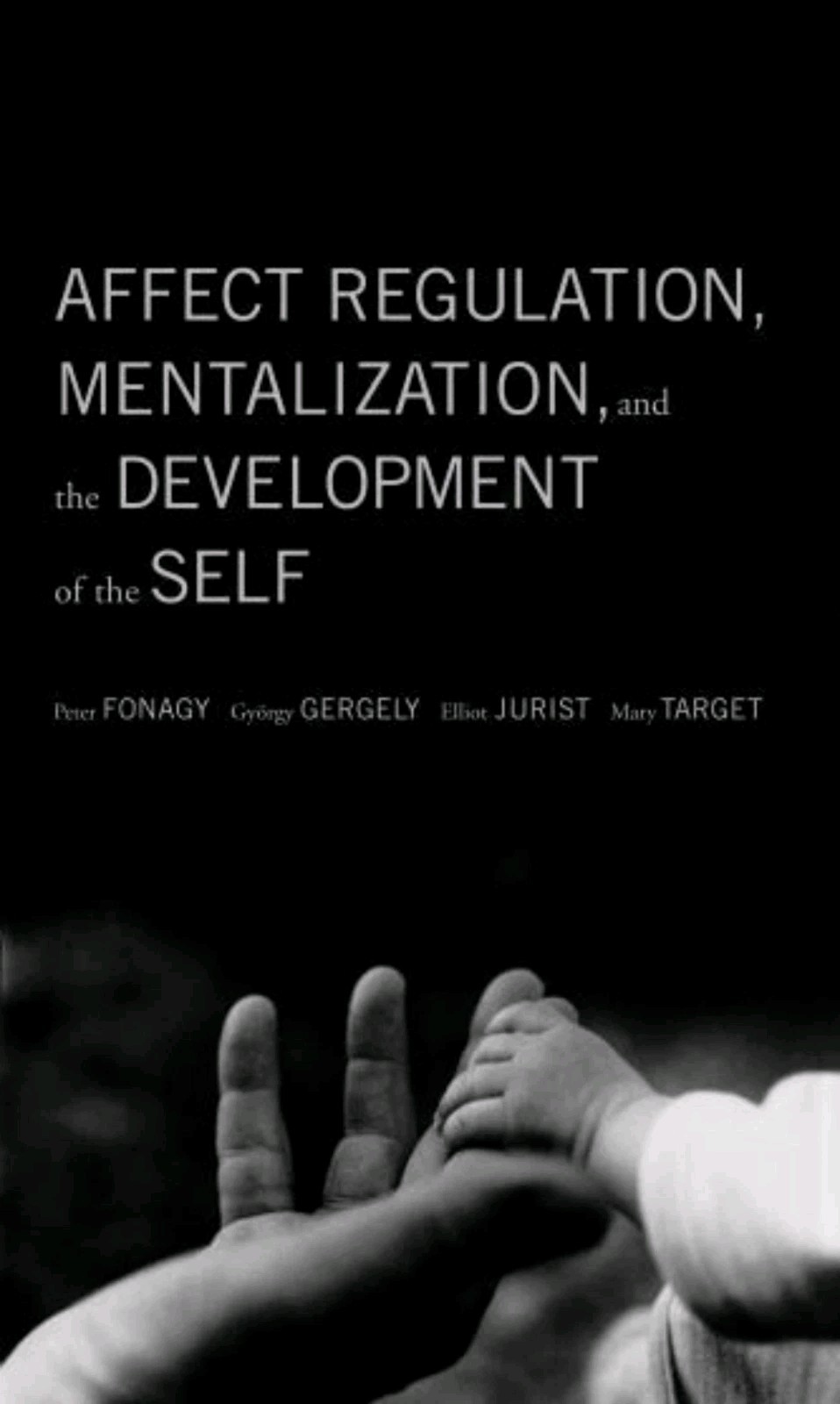 Affect Regulation, Mentalization and the Development of the Self